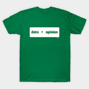 Data Is Better Than Opinion Box, Green T-Shirt